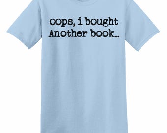 Oj, jag köpte en annan bok-t-shirt, rolig bokälskare klassisk bomullströja