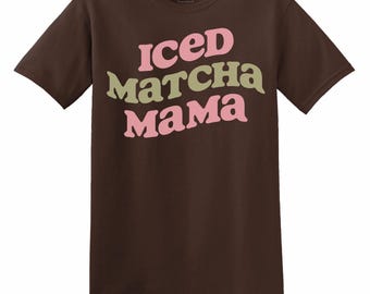 Iced Matcha Mama T-Shirt, Funny Matcha Lover Mom Graphic Tee