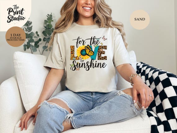 For the Love of Sunshine T-shirt, Flowery Sunshine Graphic Tee, Positive Quote Shirt, Spring Shirt, Happy Vibes Tee, Sunshine Lover Shirt