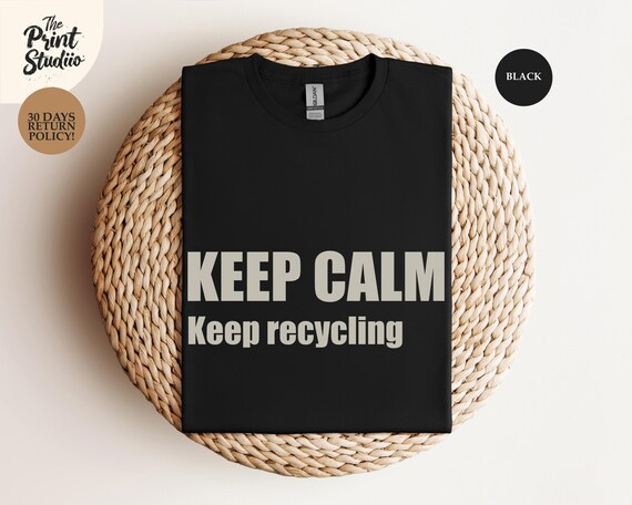 Keep Calm Keep Recycling Shirt, Eco Friendly T-Shirt, Environmental Graphic Tee, Green Planet Shirt, Earth Day Gift, Sustainability Top