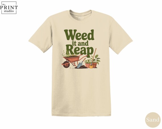 Weed It and Reap Shirt, Funny Gardening Pun Tee, Clever Plant Lover Gift, Gardener Humor T-Shirt, Green Thumb Outdoor Hobby Shirt