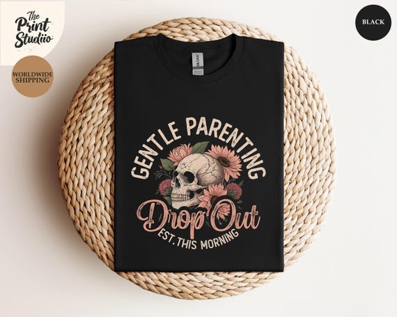 Funny Gentle Parenting Drop Out Shirt Skull Rose Design, Mom Humor Graphic Tee, Sarcastic Parent Shirt, Dark Humor T-Shirt for Women