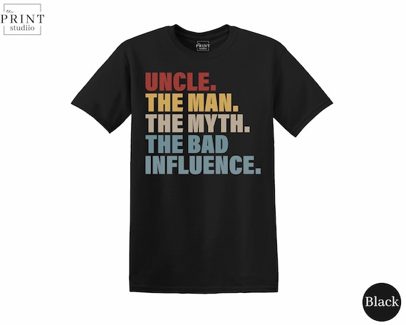 The Uncle The Man The Myth The Bad Influence T-Shirt, Funny Uncle Gift Graphic Tee