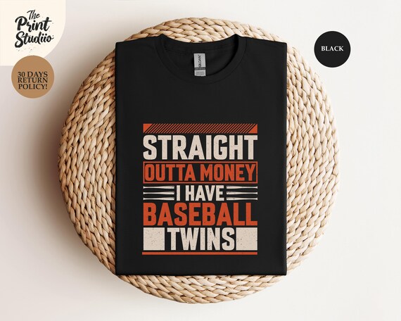 Straight Outta Money I Have Baseball Twins Shirt, Funny Twin Sports Parent Tee, Baseball Mom Dad Life, Game Day Humor T-Shirt