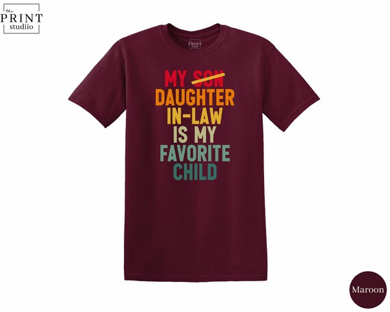 My Daughter In Law Is My Favorite Child T-Shirt | Funny Family Tee | Boxy Fit