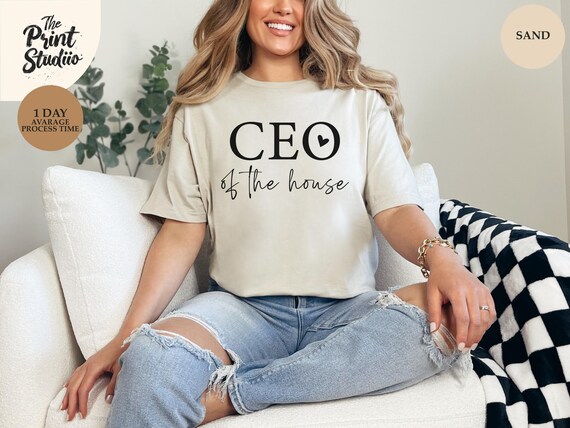 CEO of the House Shirt, Funny Sarcastic Text Tee, Boss at Home Design, Family Humor Gift, Witty Quote Shirt, Sassy Home Graphic Tee