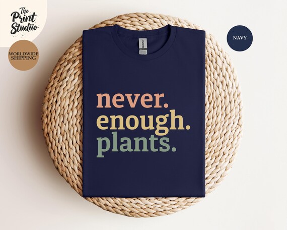 Never Enough Plants T-Shirt, Plant Lover Shirt, Botanical Garden Tee, Cute Plant Mom Shirt, Gardening Life Tee, Greenery Graphic Tee