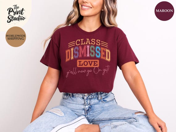 Class Dismissed Love Y'all Now Go On Git Shirt, Funny Teacher Tee, Last Day of School Shirt, Summer Break Gift, Seniors 2025 Outfit