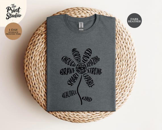 You Are Enough Flower Shirt, Inspirational Floral Graphic Tee, Positive Affirmation Shirt, Self Love Motivational Gift Tee