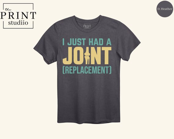 Just Had a Joint Replacement Shirt Funny Surgery Recovery Tee, Knee or Hip Operation Humor, Post Op Gift, Physical Therapy Rehab T-Shirt