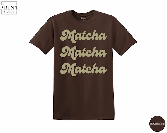 Match Matcha Matcha T-Shirt, Funny Tea Lover Graphic Tee