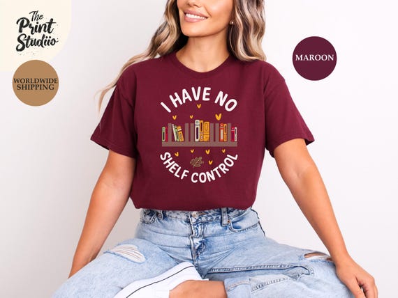 I Have No Shelfcontrol T-shirt, Funny Book Lover Shirt, Reading Addiction Tee, Bookworm Graphic Shirt, Literary Humor Tee, Bookish Gift Idea