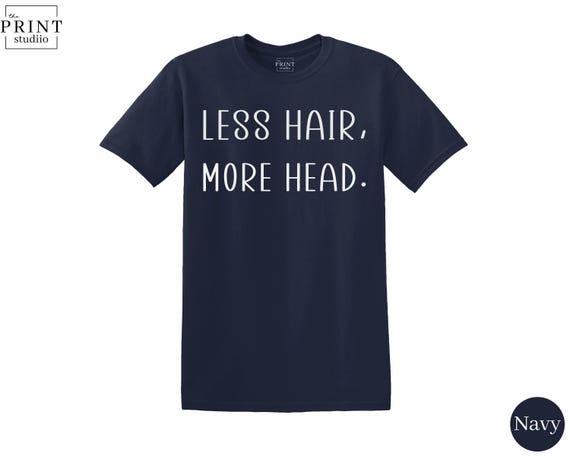 Less Hair More Head Shirt, Funny Bald Guy Tee, Bald Humor Gift, Clean Dome Joke Shirt, Bald Is Beautiful, Shiny Head Funny T-Shirt