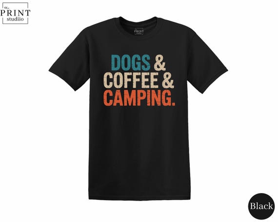 Dogs Coffee Camping Shirt, Outdoor Adventure Tee, Dog Lover Gift, Coffee Addict Shirt, Camping Graphic Tee, Nature Lover T-Shirt