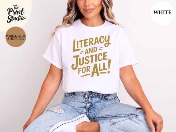 Literacy and Justice for All Shirt Educational Graphic Tee, Teacher Gift T-Shirt, Social Justice Reading Shirt, Equality Awareness Tee