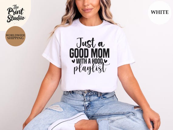 Just a Good Mom with a Hood Playlist T-Shirt Funny Mom Life Graphic Tee Cool Hip Hop Mama Shirt Music Lover Gift Urban Vibes Mom T-Shirt