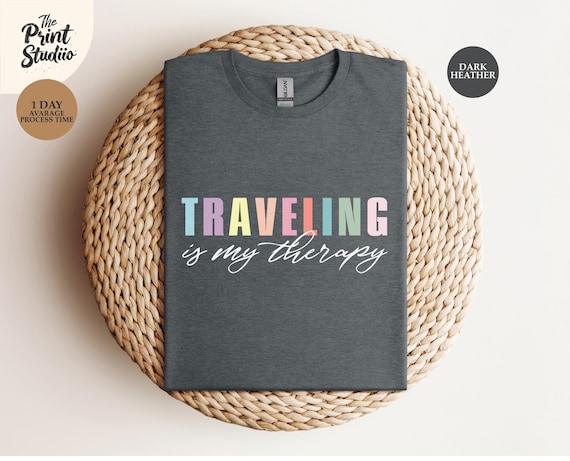 Traveling is My Therapy T-shirt, Wanderlust Shirt, Travel Lover, Adventure Graphic Tee, Vacation Therapy, Exploring is Healing, Travel Gift
