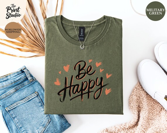 Be Happy Hand Drawn Shirt, Elegant Minimalist Tee, Stylish Positive Vibes Design, Simple Line Art T-Shirt, Uplifting Quote Shirt