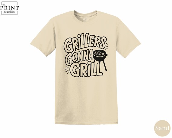 Grillers Gonna Grill Shirt, Funny BBQ T-Shirt, Backyard Cookout Tee, Grill Master Gift, Summer Barbecue Shirt, Pitmaster Apparel