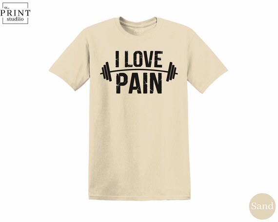 I Love Pain Shirt, Hardcore Gym Tee, Motivational Fitness T-Shirt, Bodybuilding Gift, No Pain No Gain Workout Top, Savage Lifter Shirt