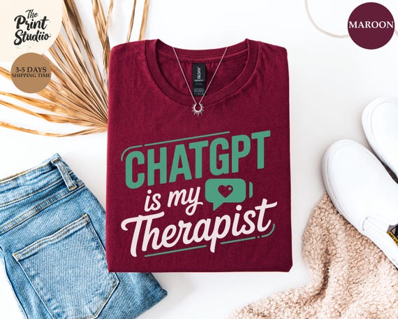 Chat GPT Is My Therapist Shirt Funny AI Humor Tee, Tech Lover T-Shirt, Mental Health Joke, Programmer Gift, AI Chatbot Funny Graphic Tee