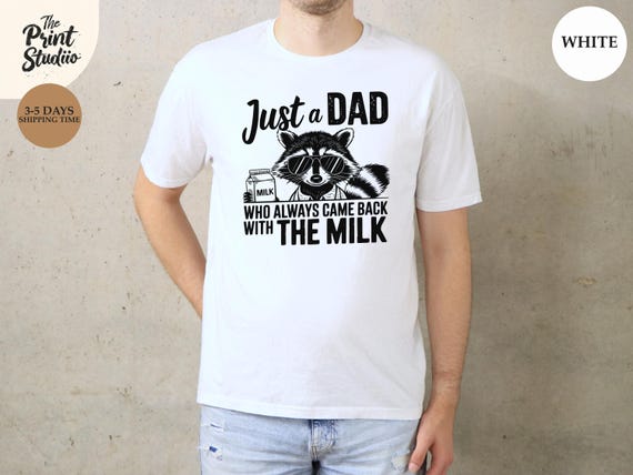 Just a Dad That Always Returned with the Milk T-Shirt, Funny Raccoon Graphic Tee, Dad Joke Shirt, Fatherhood Humor Apparel, Unique Dad Gift