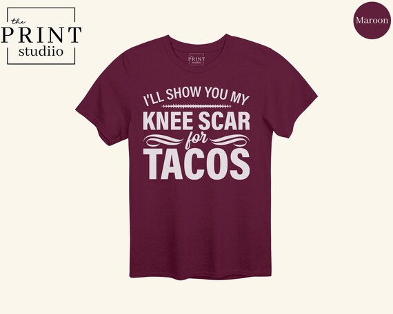 I’ll Show You My Knee Scar for Tacos Shirt Funny Surgery Recovery Tee, Knee Replacement Humor, Post Op Gift, Rehab Taco Lover T-Shirt