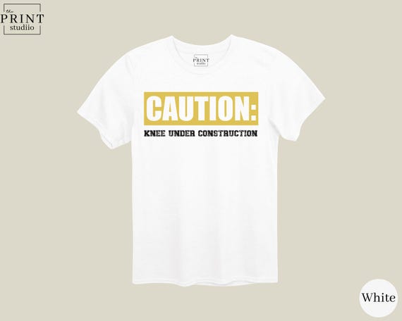 Caution Knee Under Construction Shirt, Funny Knee Surgery Recovery Tee, ACL Rehab Gift, Orthopedic Humor T-Shirt, Crutch Life Shirt