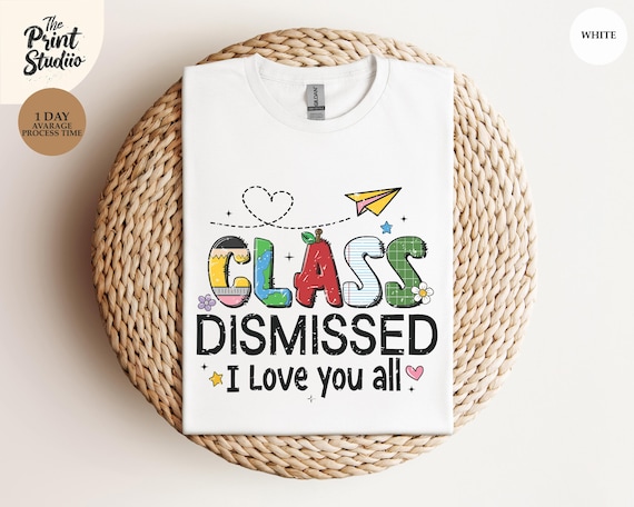 I Love You All Class Dismissed Shirt, Last Day of School Tee, Teacher Life Shirt, Teacher Mode Tee, Summer Break Shirt, Teacher Team Gift