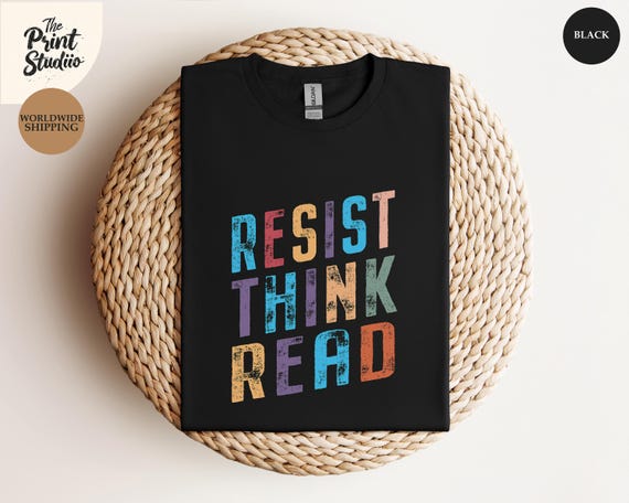 Read Think Resist T-Shirt Bold Intellectual Activist Tee Critical Thinking Graphic Shirt Social Justice Protest Education Empowerment