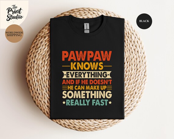 Pawpaw Knows Everything Shirt, Funny Grandpa Humor Tee, Pawpaw Joke Gift Shirt, Grandfather Quote Shirt, Family Love Pawpaw Tee
