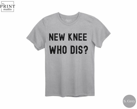 New Knee Who Dis Shirt, Funny Knee Surgery Tee, Knee Replacement Humor, Post-Op Recovery Gift, Bionic Knee T-Shirt, Rehab Humor