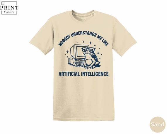 Nobody Understands Me Like AI T-Shirt, Funny Sarcastic Tech Tee