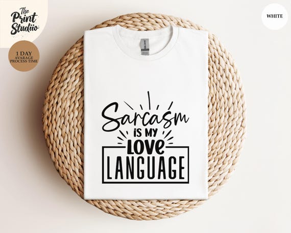 Sarcasm is My Love Language T-shirt, Funny Sarcastic Shirt, Humor Quote Tee, Witty Graphic Shirt, Sassy Saying, Attitude Apparel, Fun Gift