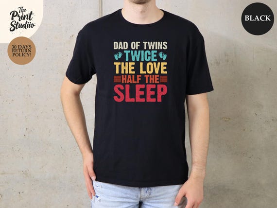 Dad Of Twins Shirt Twice The Love Half The Sleep, Funny Twin Dad Gift, Sleep Deprived Twin Father Humor Tee, Twin Parenting T-Shirt