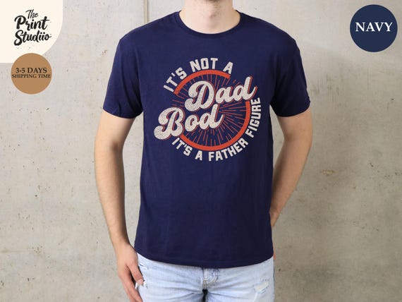 It's Not A Dad Bod It's A Father Figure T-Shirt, Funny Dad Graphic Tee, Fatherhood Humor Shirt, Dad Life Apparel, Unique Gift for Dads
