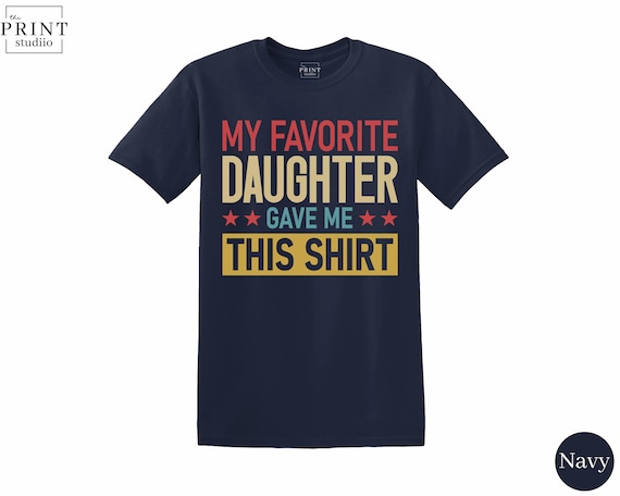 Favorite Daughter T-Shirt | Funny Quote Tee | Boxy Fit 100% Cotton
