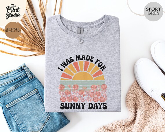 I Was Made For Sunny Days T-Shirt Retro Sunset Graphic Tee Vintage Summer Vibes Shirt Beach Aesthetic Coastal Vacation Gift Cool Chill Tee
