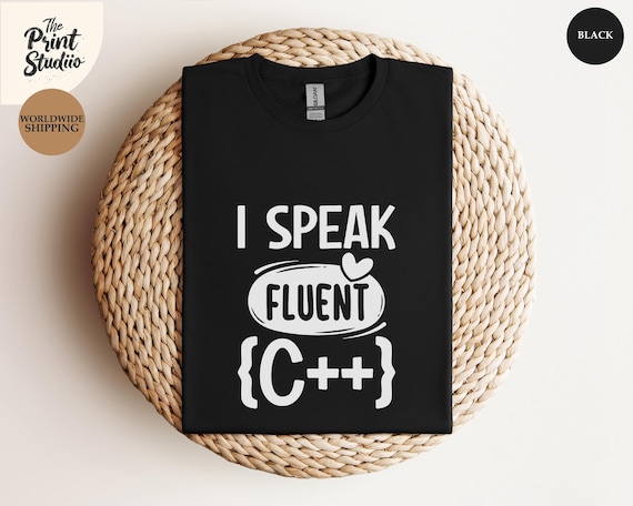 I Speak Fluent C++ Shirt Funny Programmer Graphic Tee, Coder Developer T-Shirt, Geeky Nerd Coding Humor Gift, Software Engineer Top