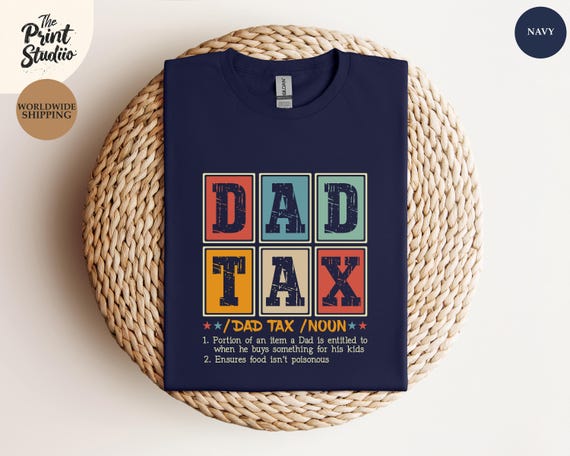 Dad Tax Definition Shirt, Funny and Stylish Text Design for Fathers, Classy Minimal Look, Perfect Dad Gift, Humor for Father's Day