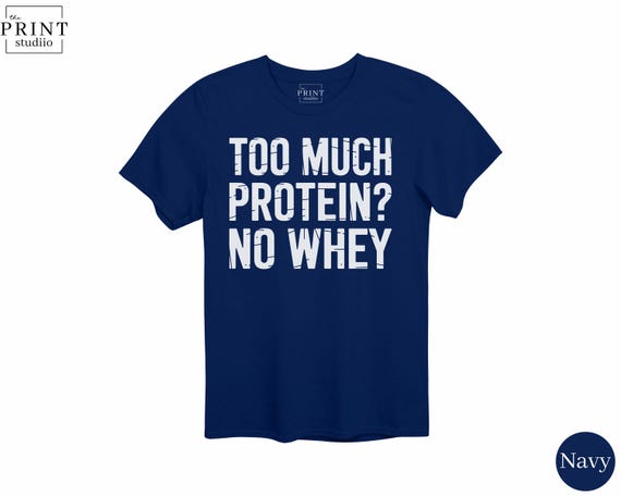 Too Much Protein No Whey T-Shirt – Funny Fitness Pun Shirt, Gym Lover Tee, Protein Joke Top, Whey Protein Humor, Workout Life Shirt