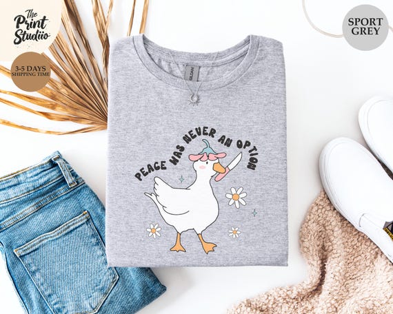 Peace Was Never an Option Shirt Funny Goose with Knife Graphic Tee, Chaotic Humor T-Shirt, Meme Animal Shirt, Sarcastic Cute Rebel Top