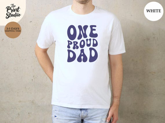 One Proud Dad T-Shirt Retro Style Dad Shirt Vintage Father’s Day Tee Gift for Proud Father Cool Daddy Shirt Bold Text Graphic T-Shirt