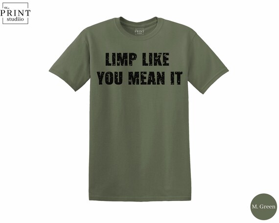 Limp Like You Mean It Shirt, Funny Knee Surgery Recovery Tee, Bold Post Op Humor, Rehab Attitude Gift, Orthopedic Joke T-Shirt