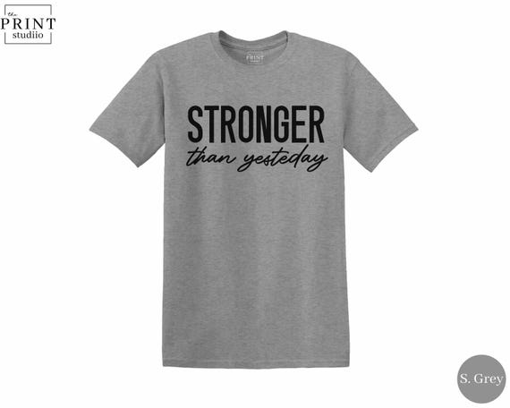 Stronger Than Yesterday Shirt, Motivational Gym Tee, Fitness Progress T-Shirt, Workout Motivation Gift, Fitness Journey Shirt