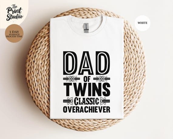 Dad of Twins, Classic Overachiever T-shirt, Funny Dad Shirt, Twin Parent, Proud Dad Shirt, Father's Day Gift, Twin Dad Shirt, Family Humor