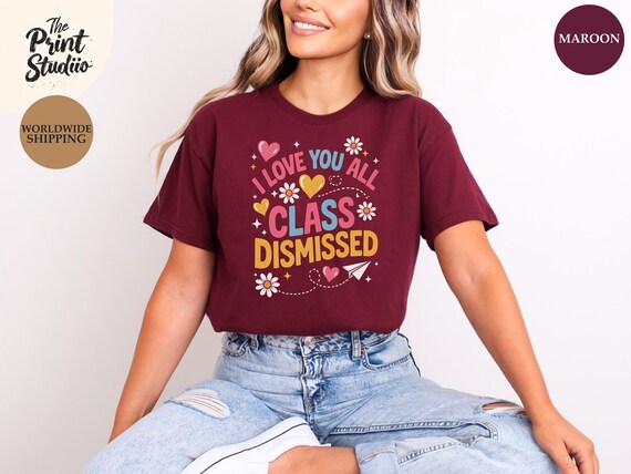 I Love You All Class Dismissed Shirt, Colorful Text Tee for Teachers & Seniors 2025, Fun End of School Design, Happy Graduation Gift