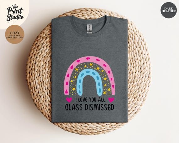 I Love You All Class Dismissed Shirt, Last Day of School Tee, Teacher Life Shirt, Teacher Mode Tee, Summer Break Shirt, Teacher Team Gift