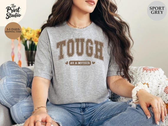 Tough as a Mother Shirt, Stylish Clean Modern Text Design Tee, Empowering Mothersday Gift for Women, Strong Mom Life Quote T-Shirt