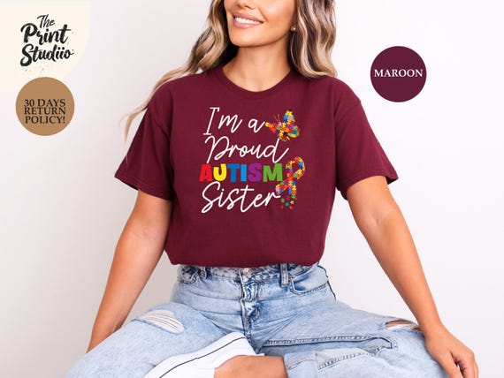 I'm A Proud Autism Sister T-shirt, Autism Awareness Shirt, Sibling Support Tee, Proud Sister Shirt, Neurodiversity Design, Autism Support